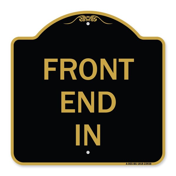 Designer Series Sign-Front End In, Black & Gold Aluminum Sign, 18" x 18", BG-1818-23938